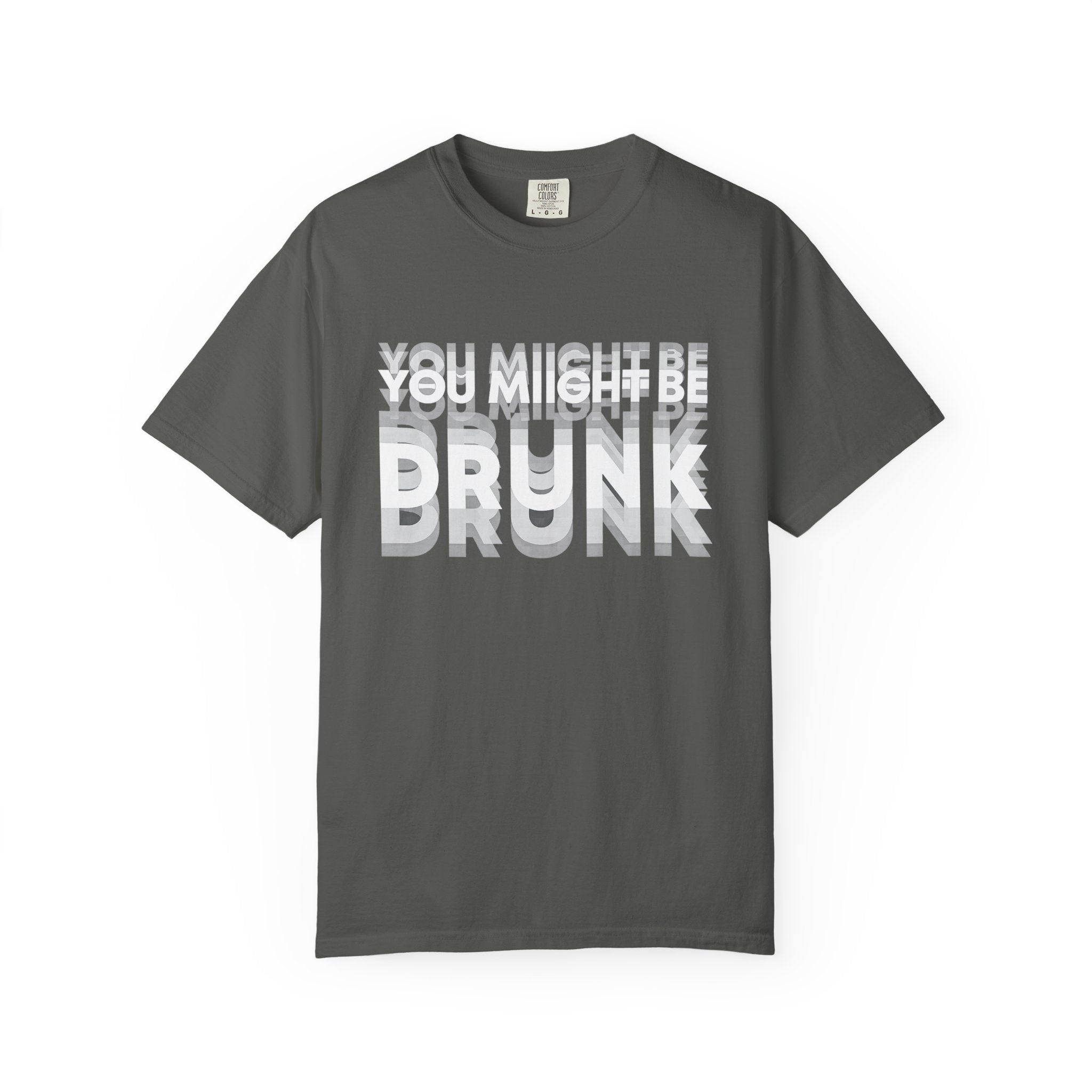 You Might Be Drunk T-Shirt — Funny Party Graphic Tee