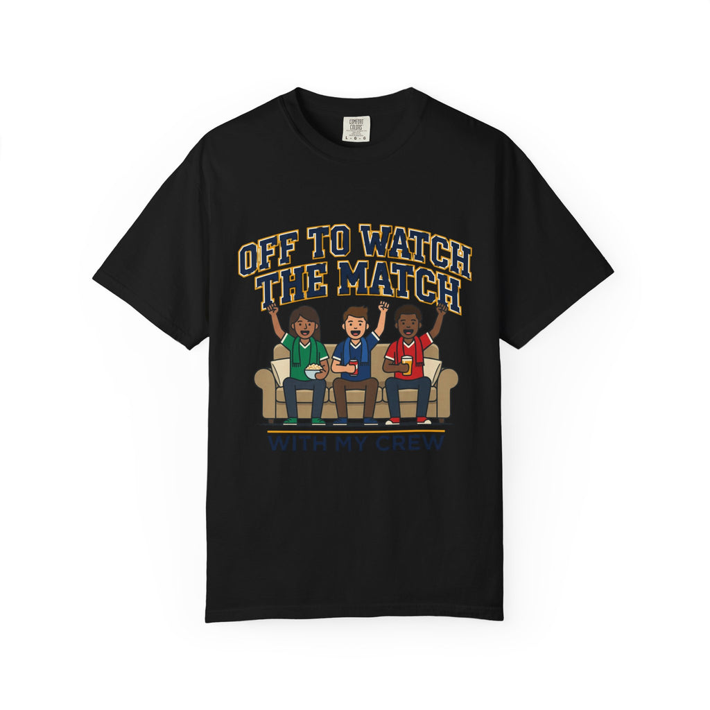 Off to Watch the Match T-Shirt — With My Crew Soccer Fan Tee