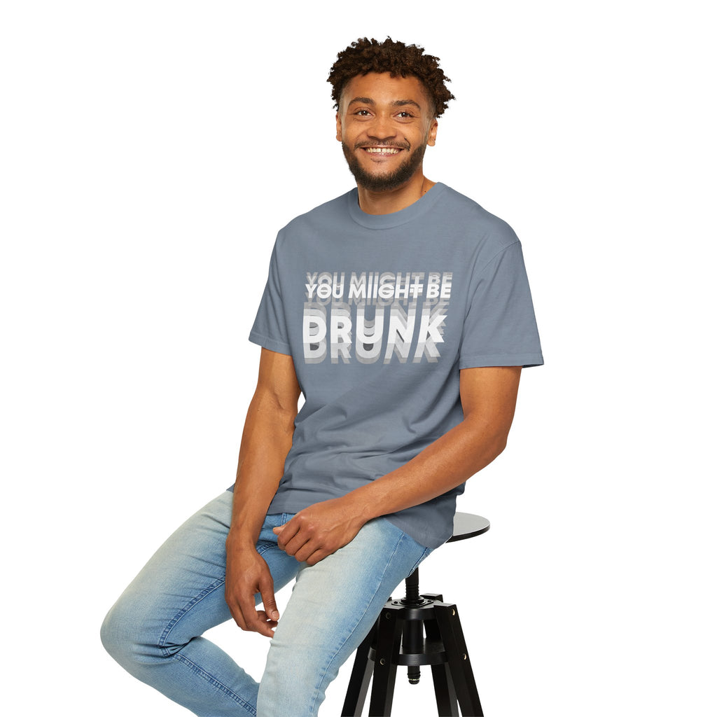 You Might Be Drunk T-Shirt — Funny Party Graphic Tee