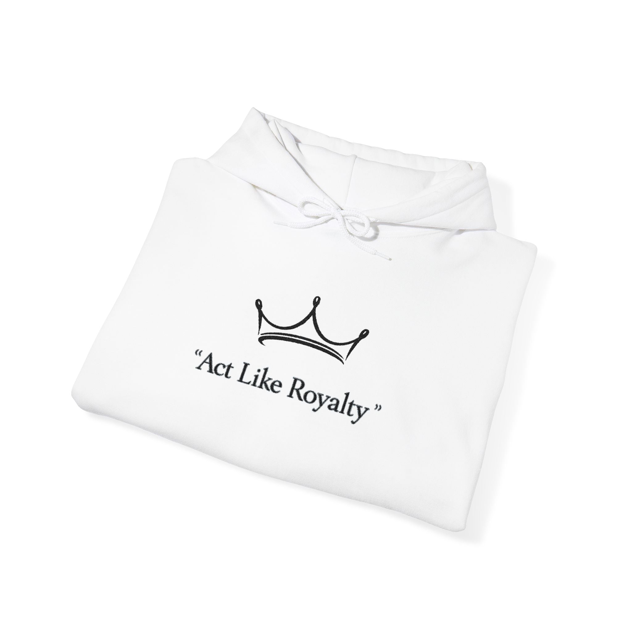 Act Like Royalty Hoodie — Minimal Crown Graphic Sweatshirt