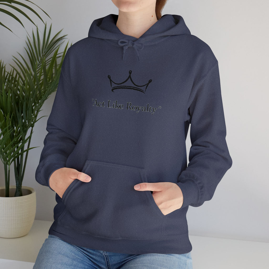 Act Like Royalty Hoodie — Minimal Crown Graphic Sweatshirt