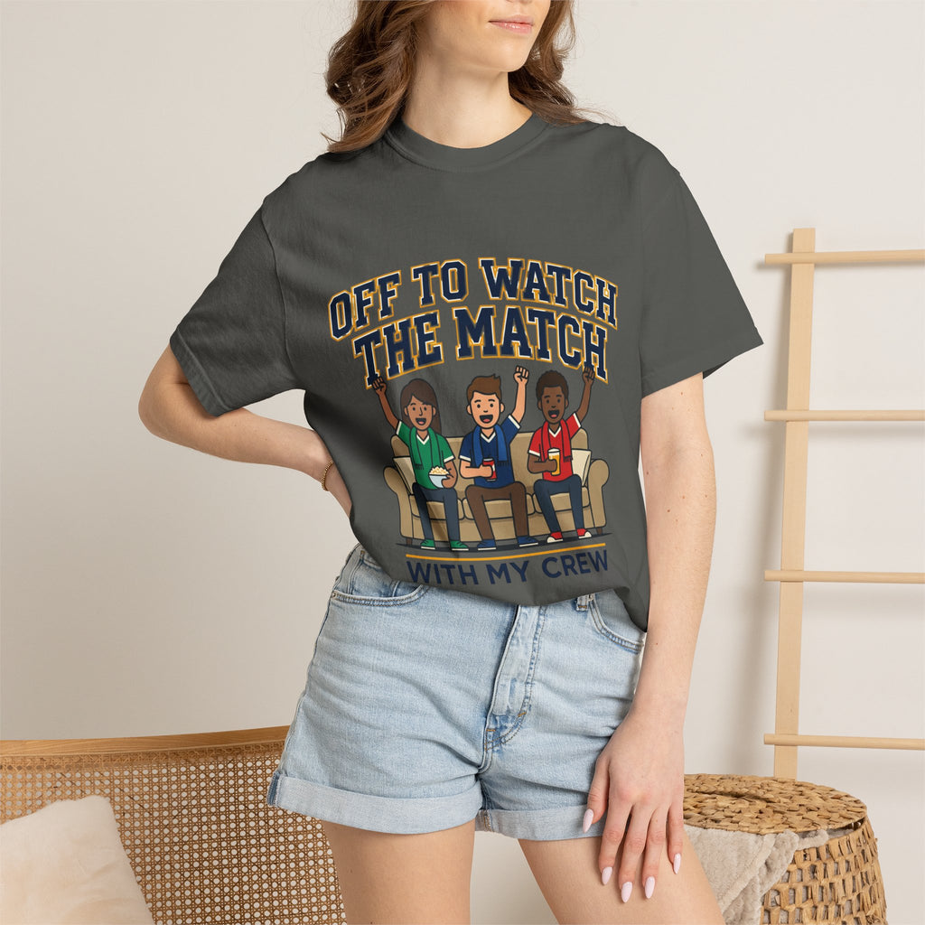 Off to Watch the Match T-Shirt — With My Crew Soccer Fan Tee