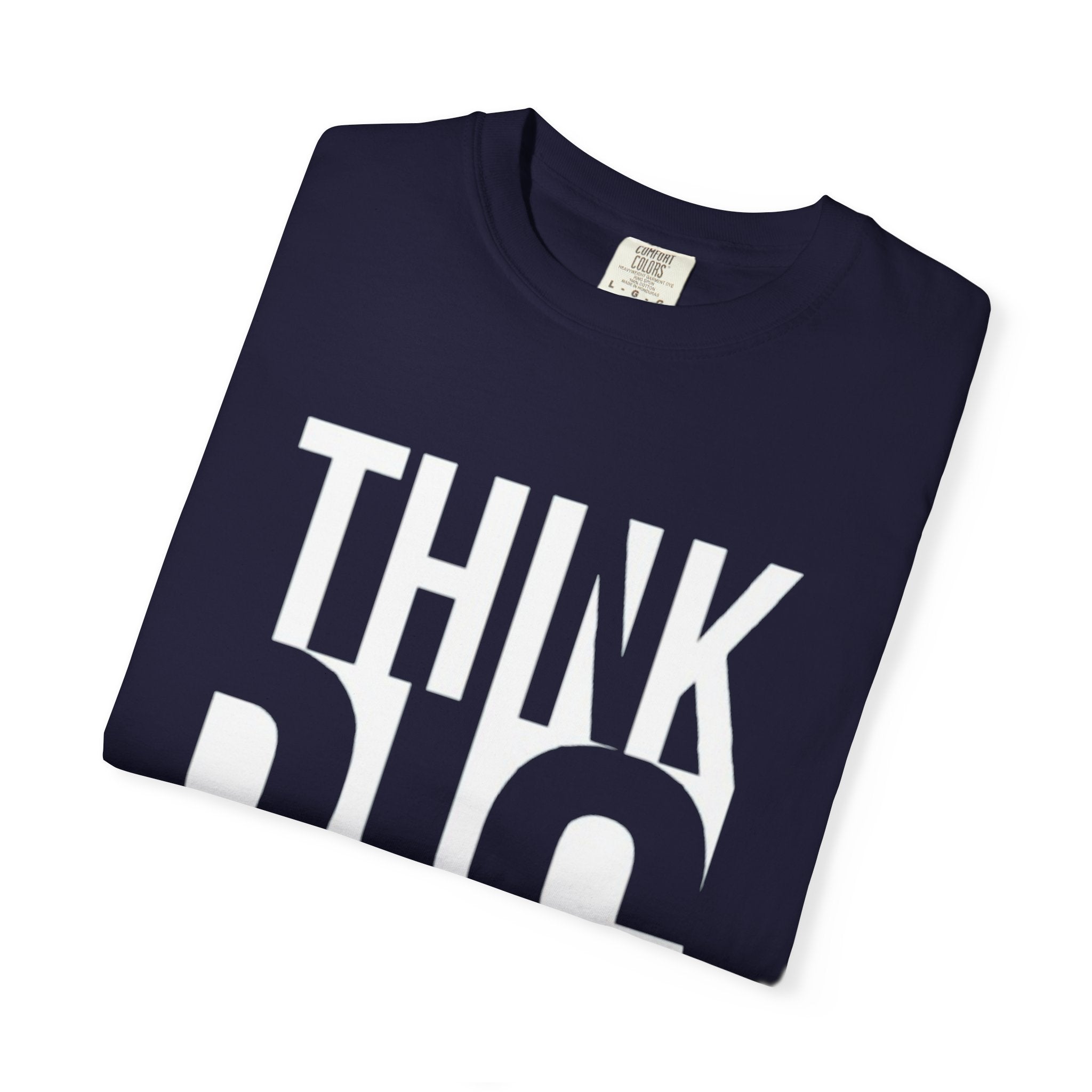 Think Big Graphic T-Shirt — Motivational Casual Tee
