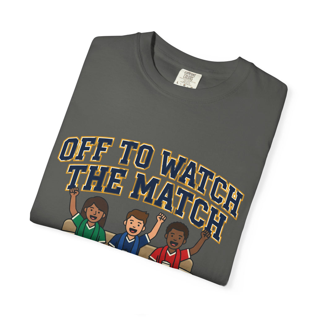 Off to Watch the Match T-Shirt — With My Crew Soccer Fan Tee