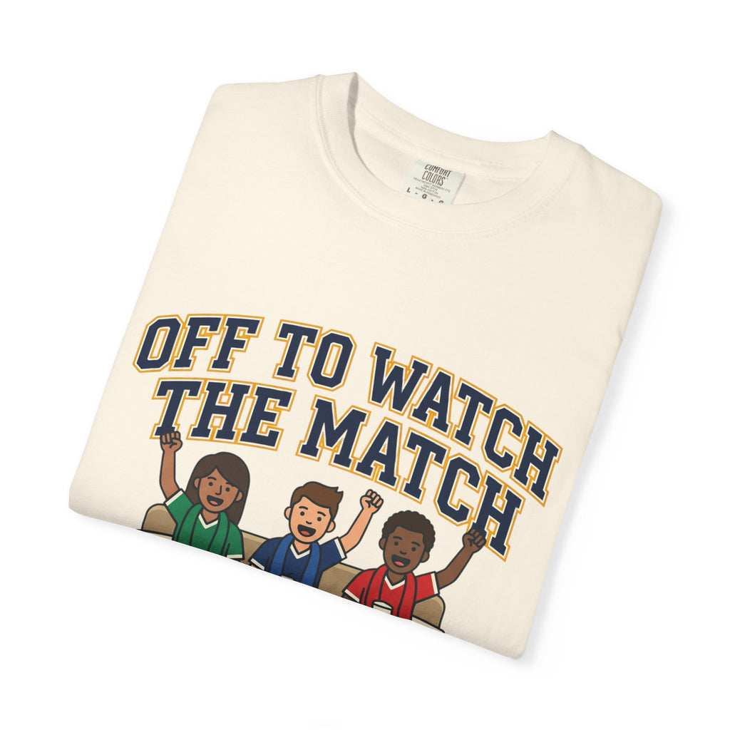 Off to Watch the Match T-Shirt — With My Crew Soccer Fan Tee