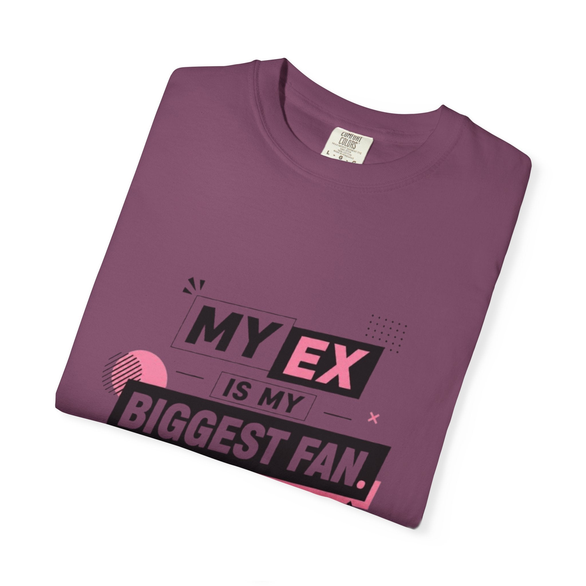 T-Shirt — "My Ex Is My Biggest Fan" Graphic Tee