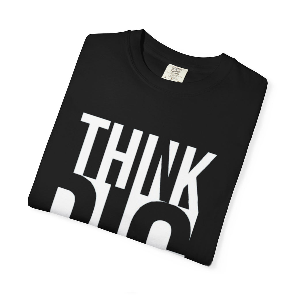 Think Big Graphic T-Shirt — Motivational Casual Tee
