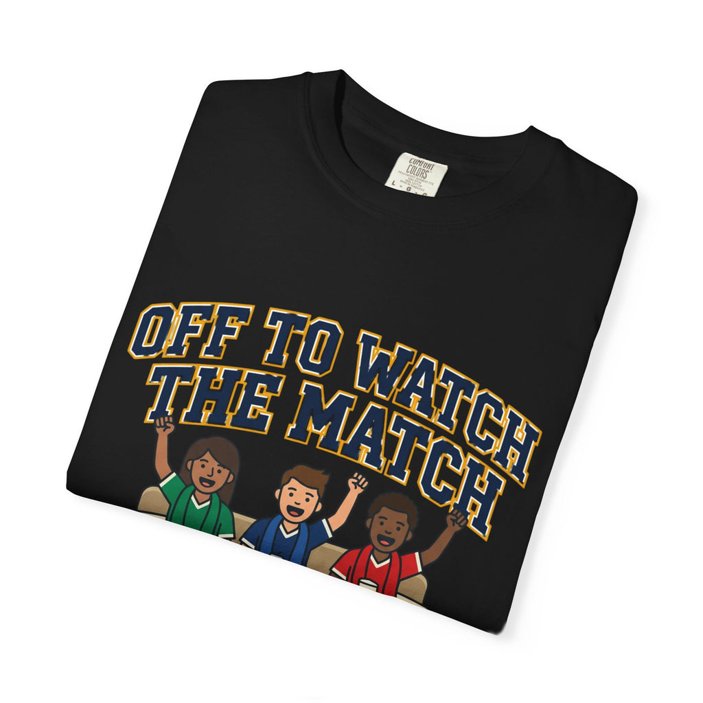 Off to Watch the Match T-Shirt — With My Crew Soccer Fan Tee