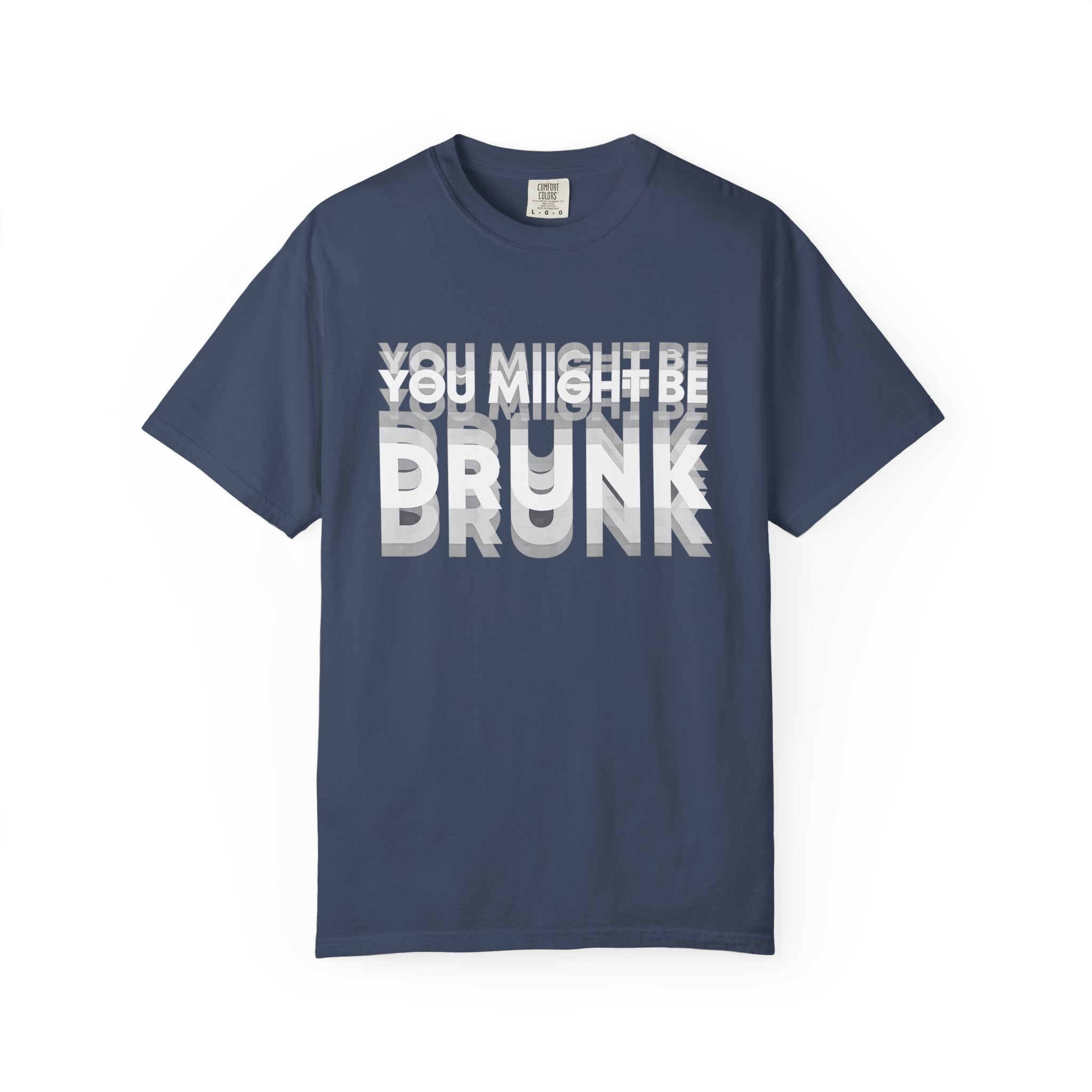 You Might Be Drunk T-Shirt — Funny Party Graphic Tee