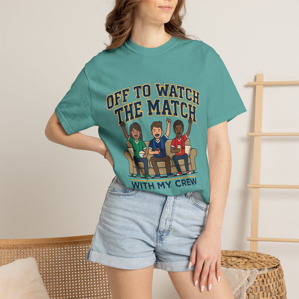 Off to Watch the Match T-Shirt — With My Crew Soccer Fan Tee