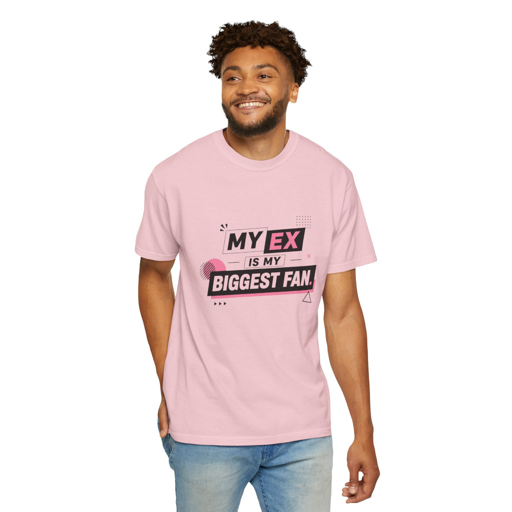 T-Shirt — "My Ex Is My Biggest Fan" Graphic Tee