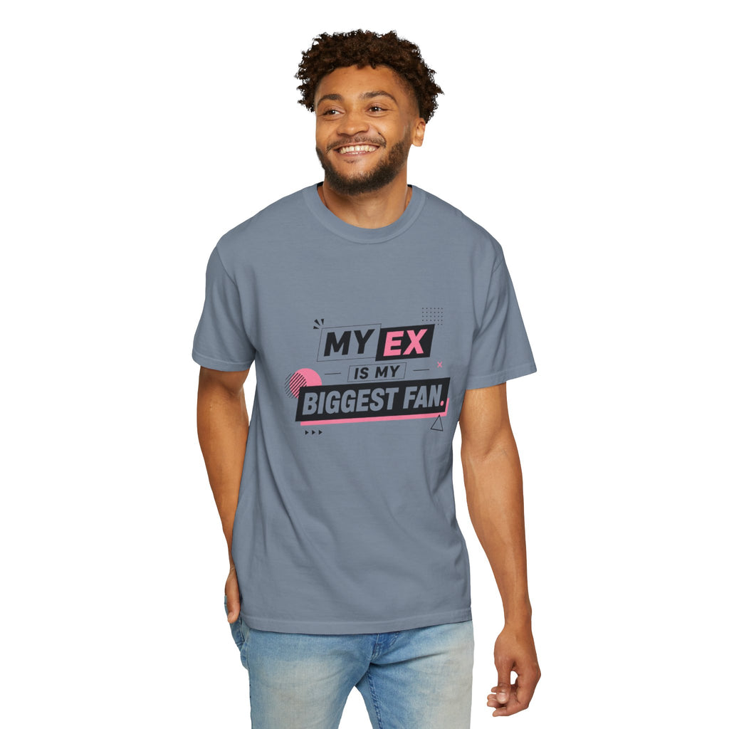 T-Shirt — "My Ex Is My Biggest Fan" Graphic Tee
