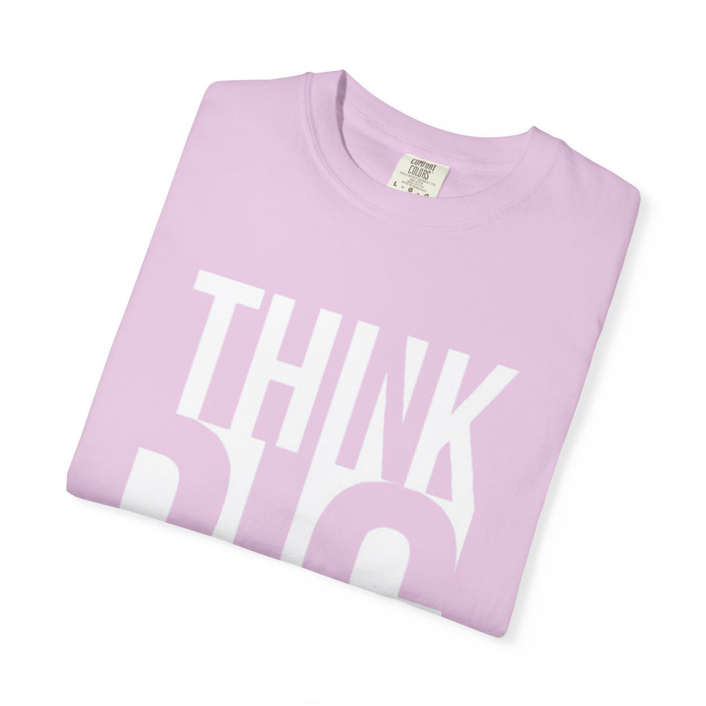Think Big Graphic T-Shirt — Motivational Casual Tee