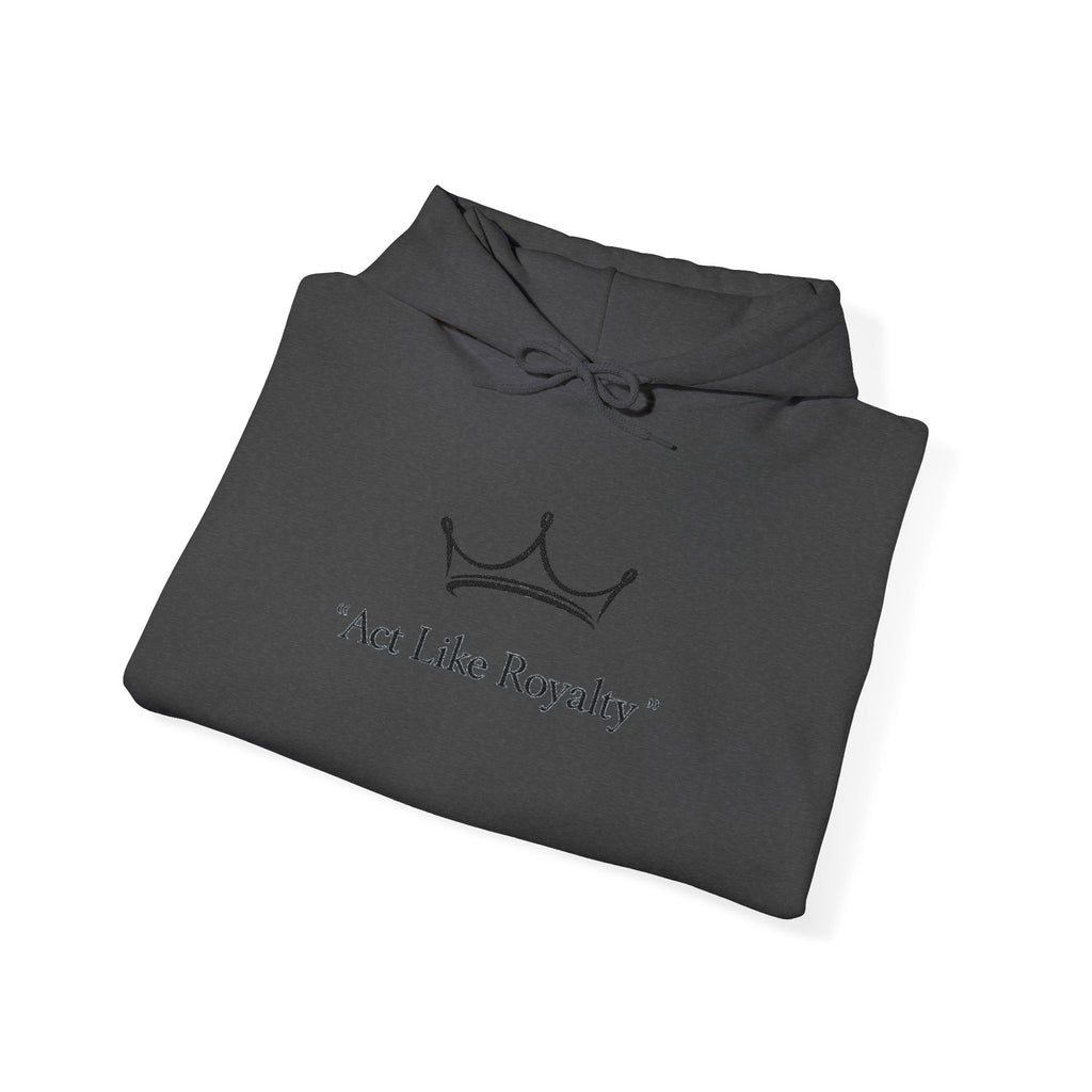 Act Like Royalty Hoodie — Minimal Crown Graphic Sweatshirt