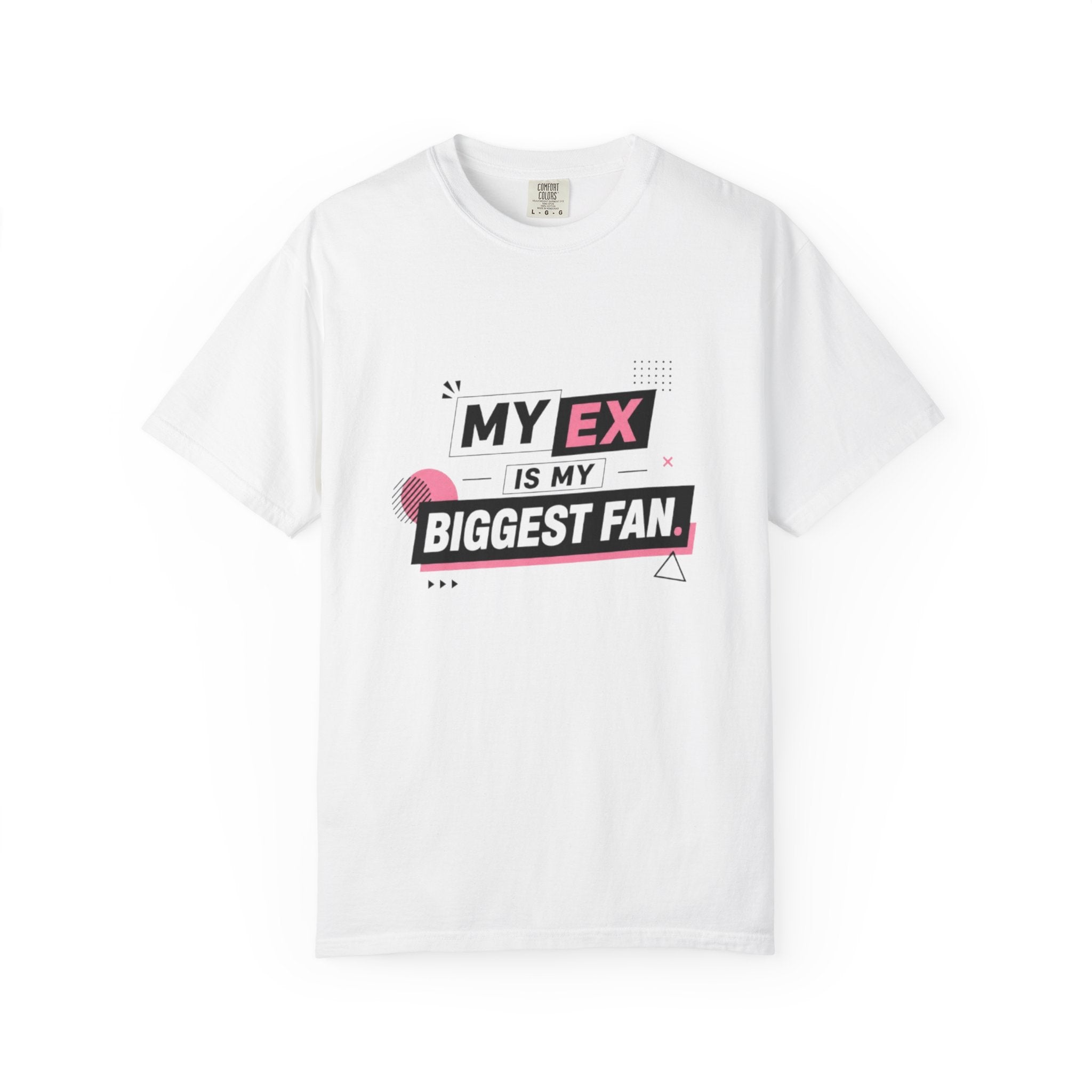 T-Shirt — "My Ex Is My Biggest Fan" Graphic Tee
