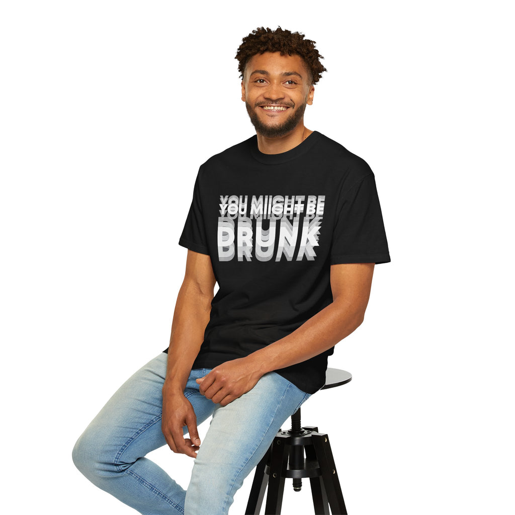 You Might Be Drunk T-Shirt — Funny Party Graphic Tee