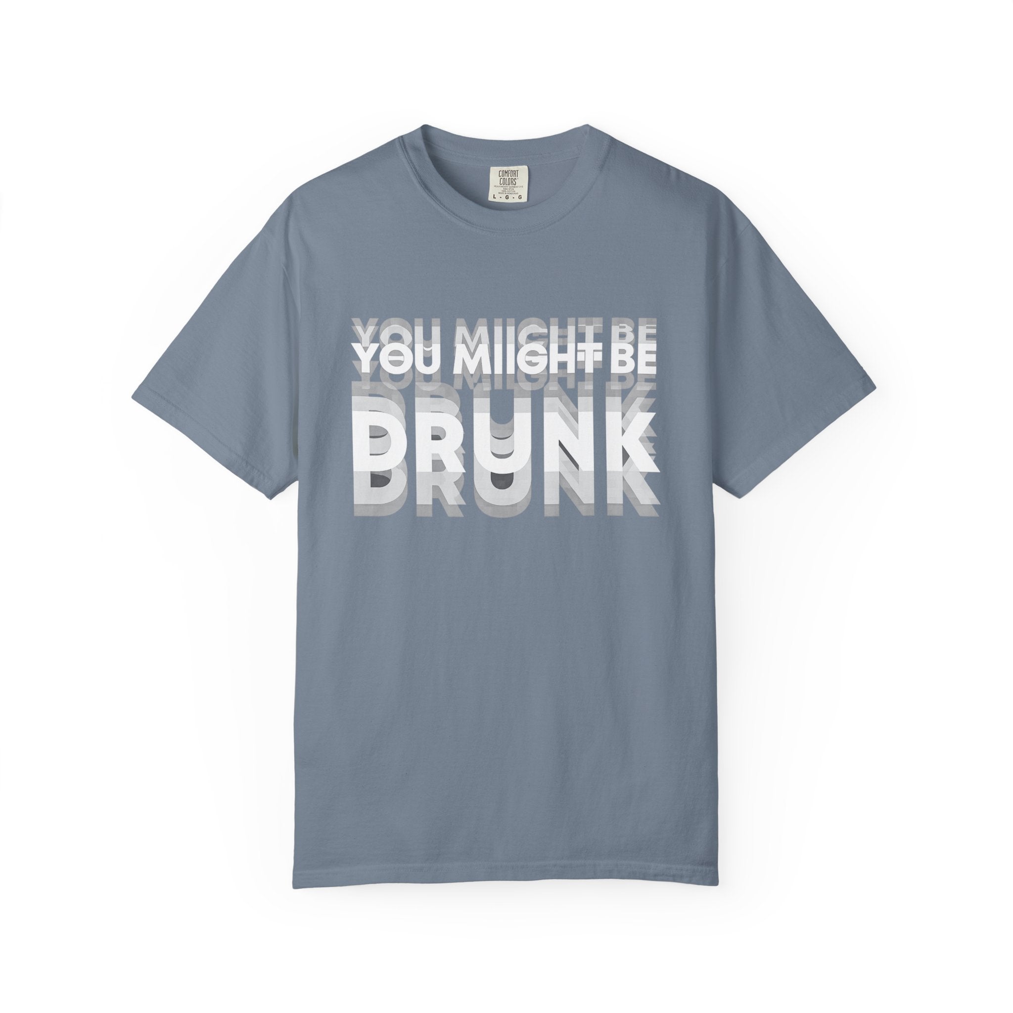 You Might Be Drunk T-Shirt — Funny Party Graphic Tee