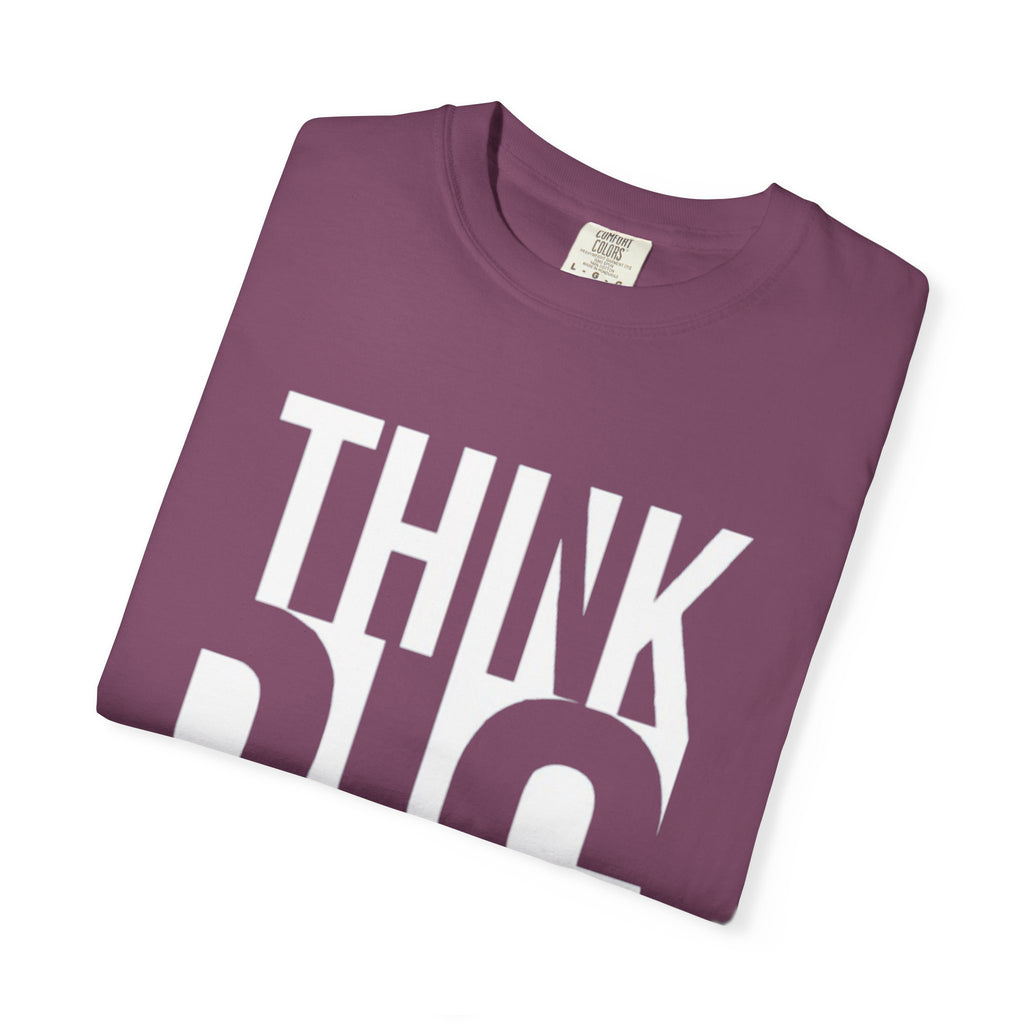 Think Big Graphic T-Shirt — Motivational Casual Tee