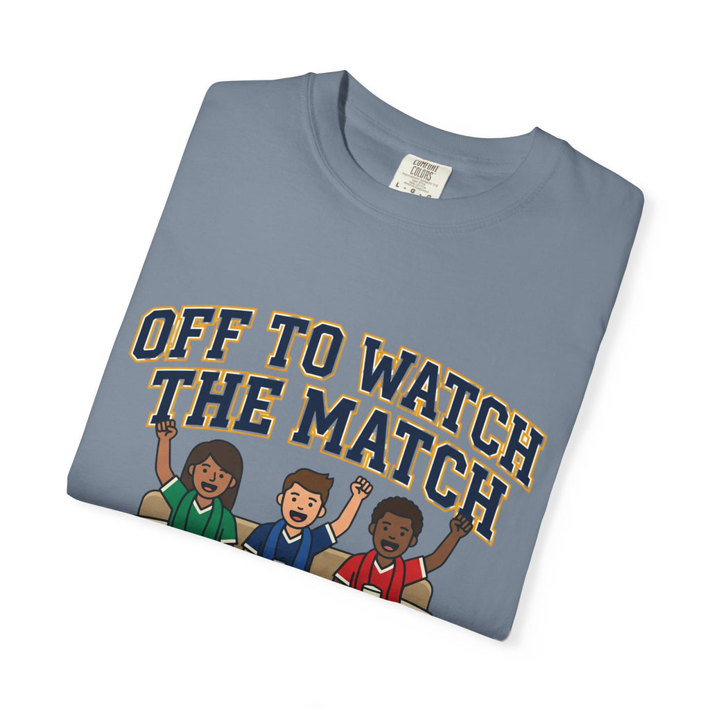 Off to Watch the Match T-Shirt — With My Crew Soccer Fan Tee