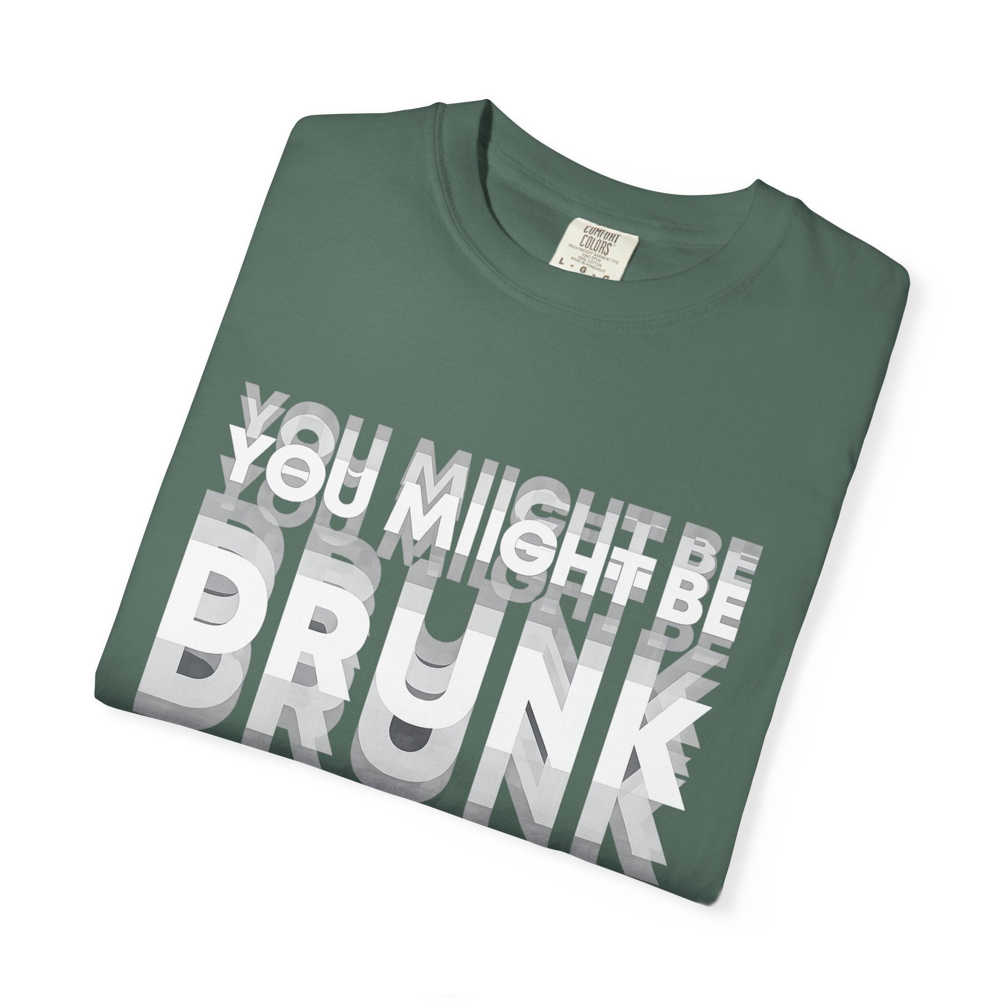 You Might Be Drunk T-Shirt — Funny Party Graphic Tee