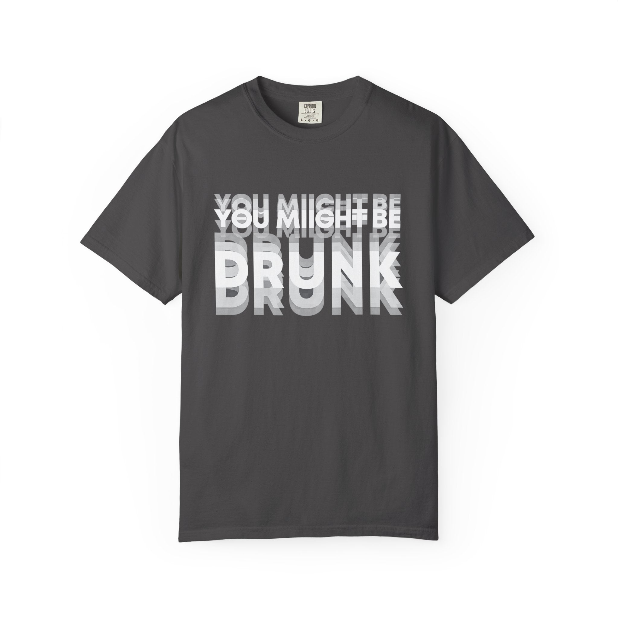You Might Be Drunk T-Shirt — Funny Party Graphic Tee