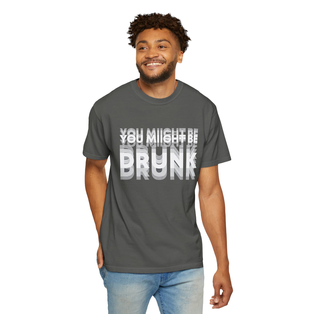 You Might Be Drunk T-Shirt — Funny Party Graphic Tee
