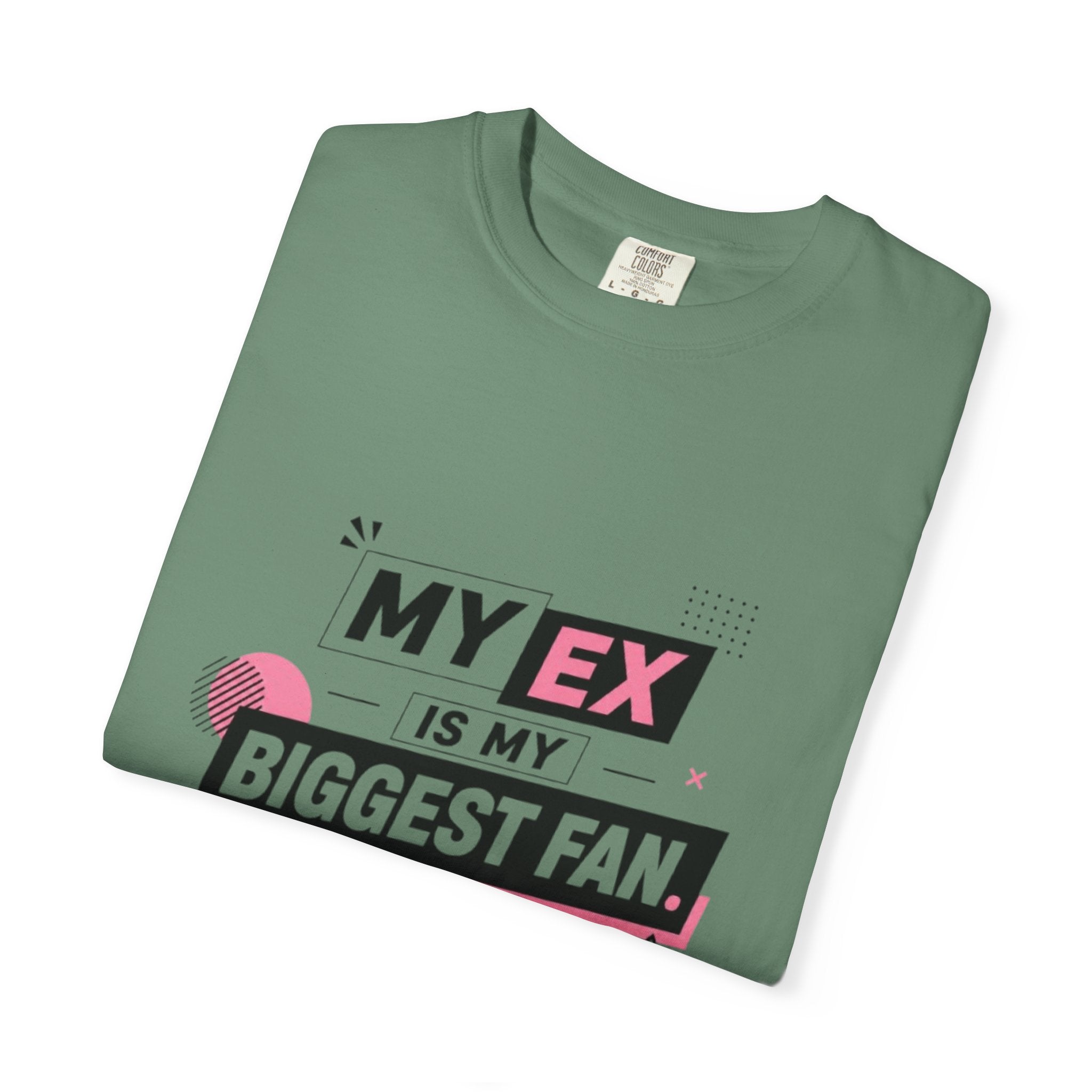 T-Shirt — "My Ex Is My Biggest Fan" Graphic Tee