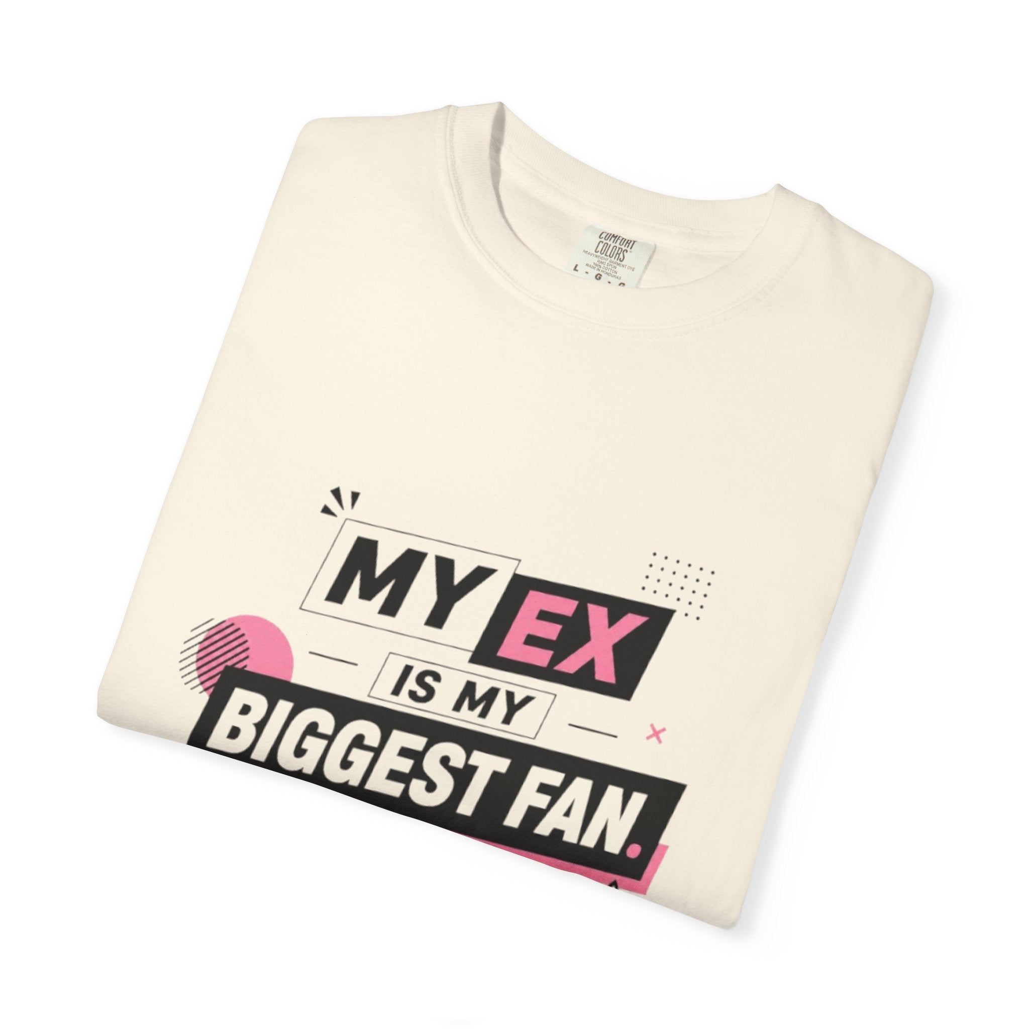 T-Shirt — "My Ex Is My Biggest Fan" Graphic Tee