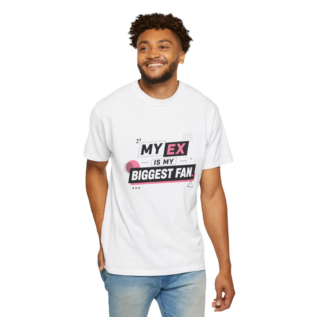 T-Shirt — "My Ex Is My Biggest Fan" Graphic Tee