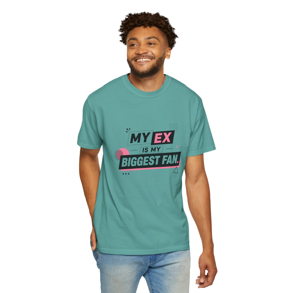 T-Shirt — "My Ex Is My Biggest Fan" Graphic Tee