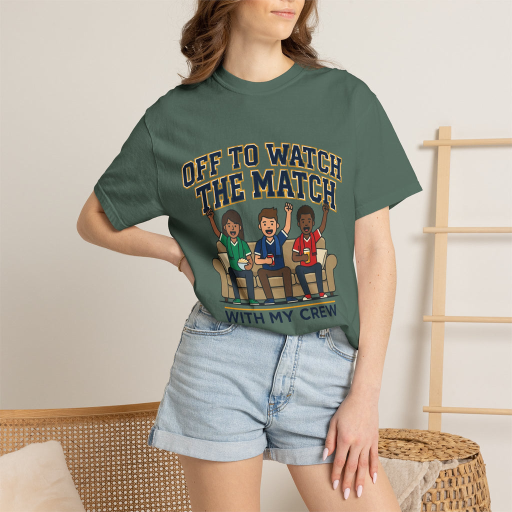 Off to Watch the Match T-Shirt — With My Crew Soccer Fan Tee