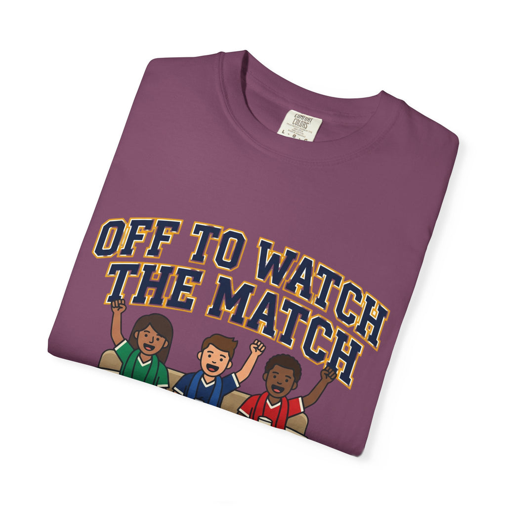Off to Watch the Match T-Shirt — With My Crew Soccer Fan Tee