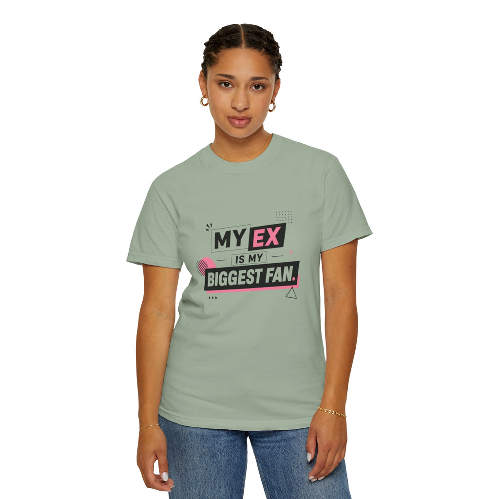T-Shirt — "My Ex Is My Biggest Fan" Graphic Tee