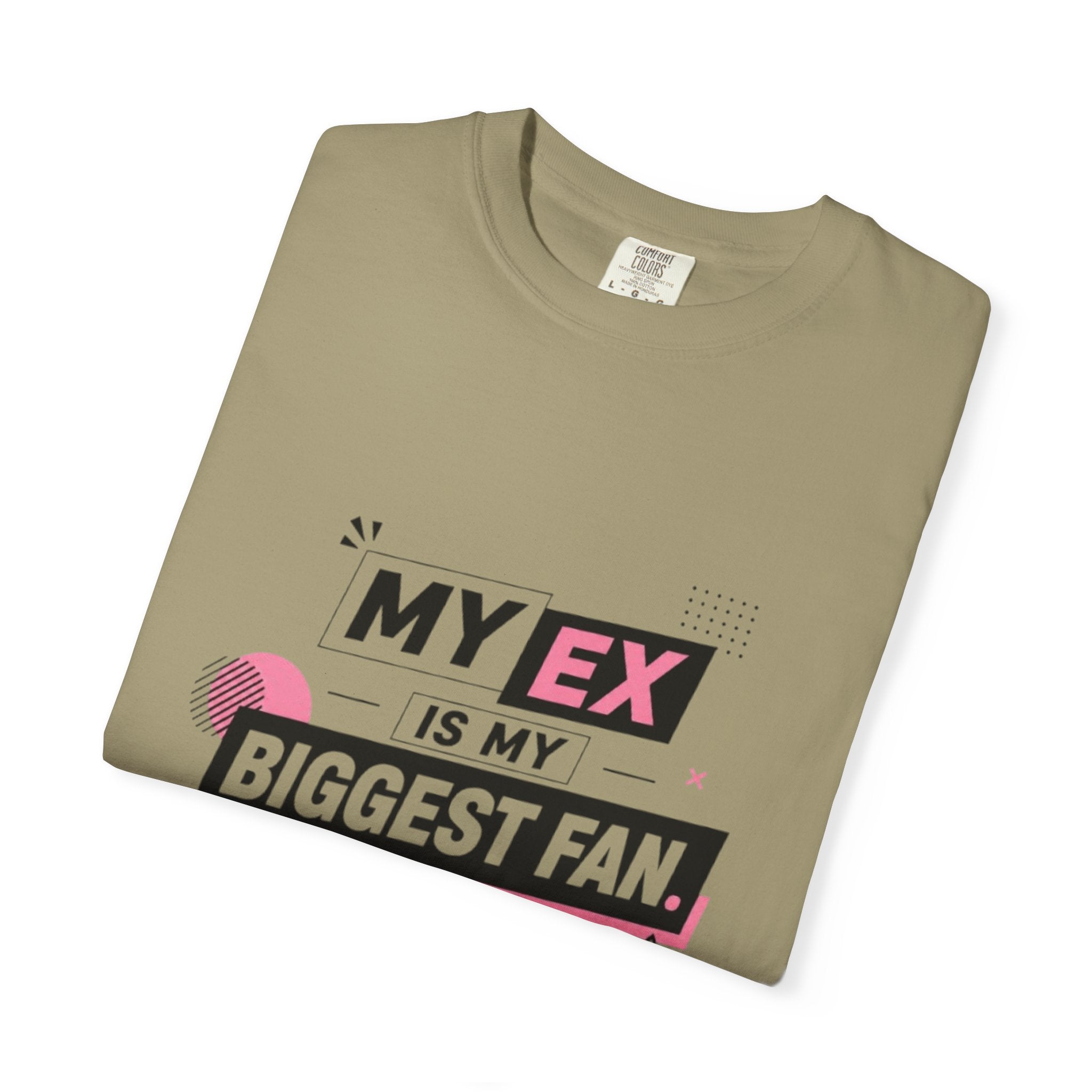 T-Shirt — "My Ex Is My Biggest Fan" Graphic Tee