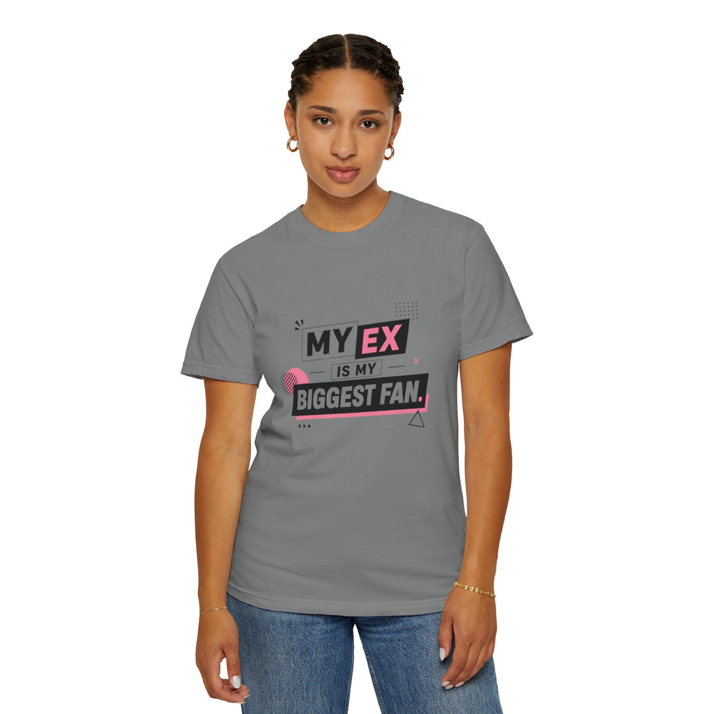 T-Shirt — "My Ex Is My Biggest Fan" Graphic Tee
