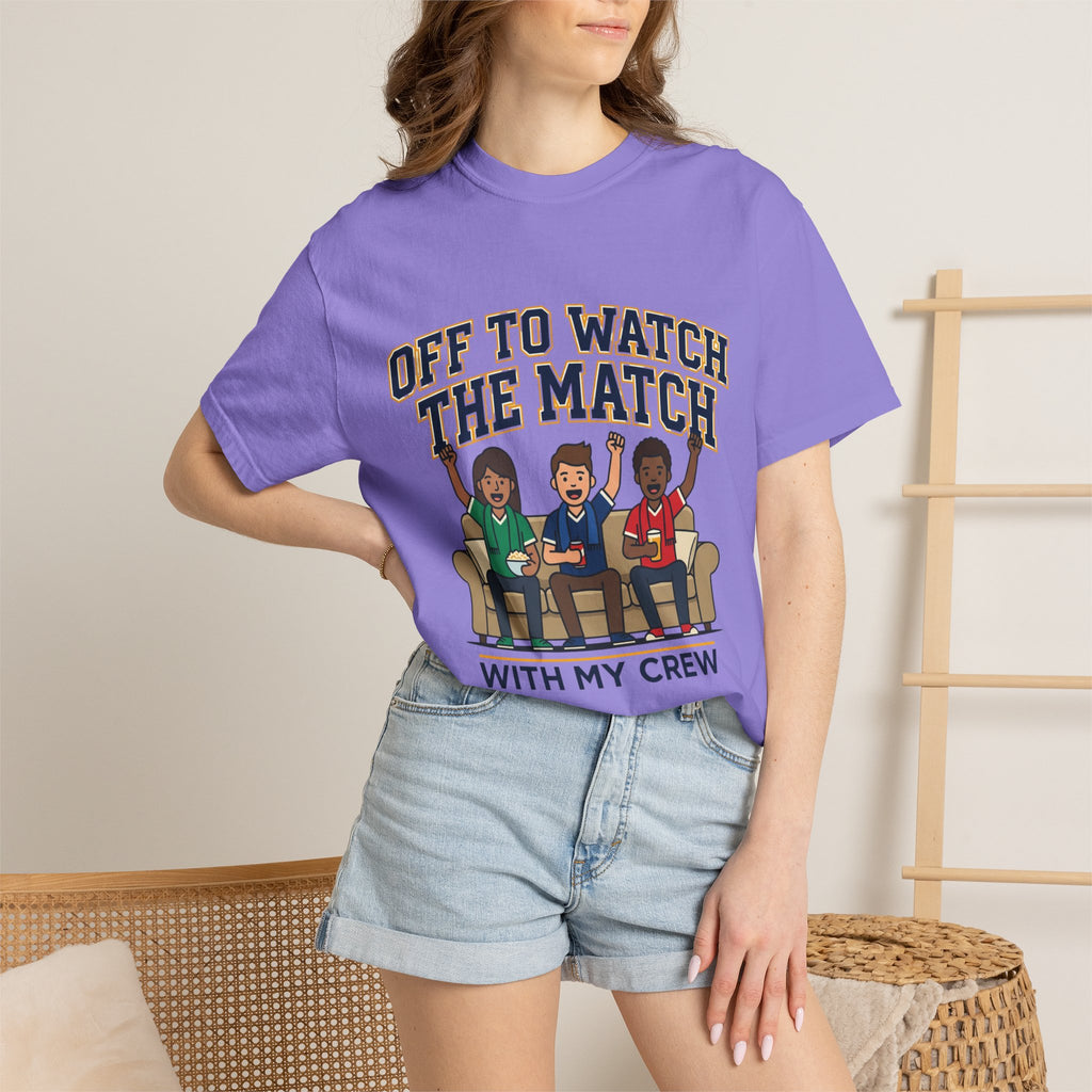 Off to Watch the Match T-Shirt — With My Crew Soccer Fan Tee