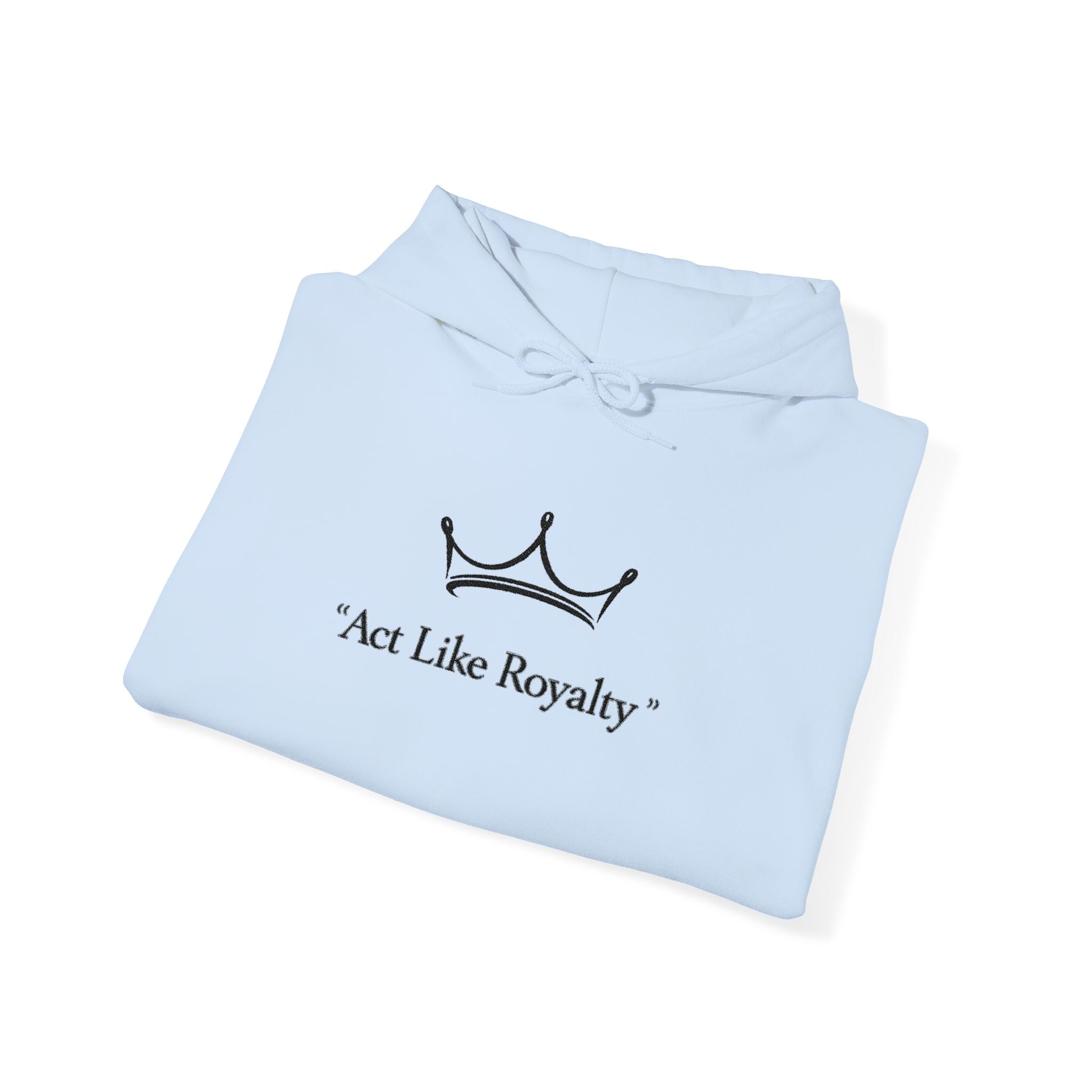 Act Like Royalty Hoodie — Minimal Crown Graphic Sweatshirt
