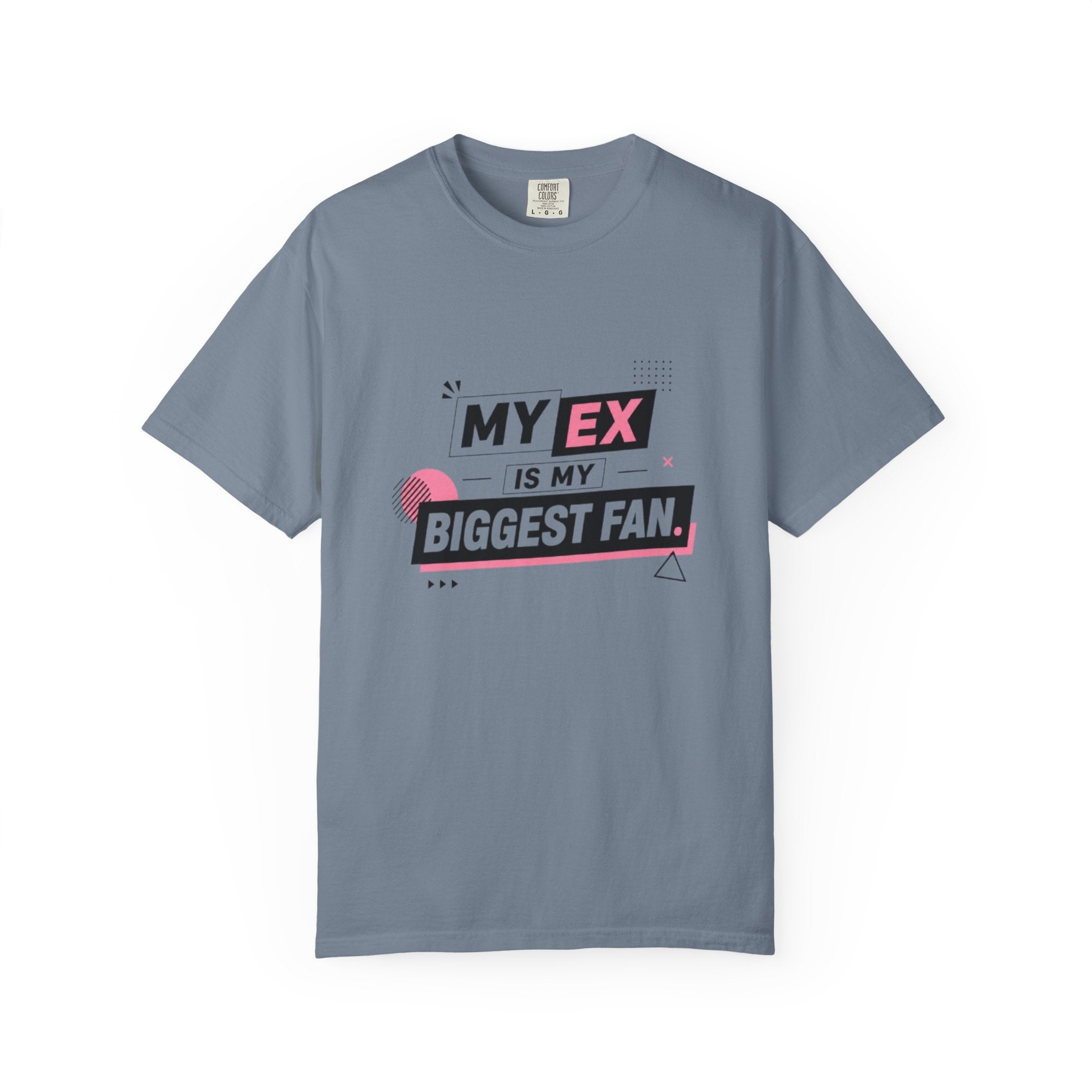 T-Shirt — "My Ex Is My Biggest Fan" Graphic Tee