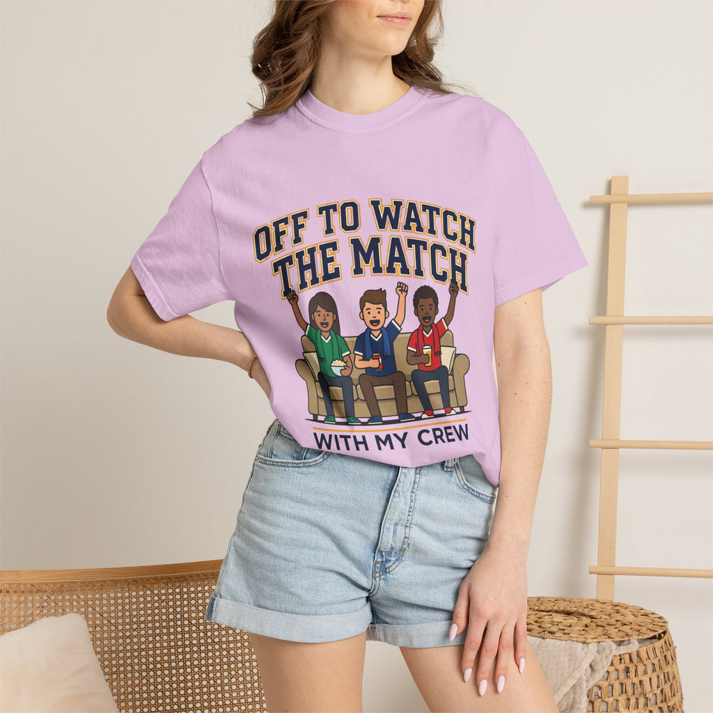 Off to Watch the Match T-Shirt — With My Crew Soccer Fan Tee