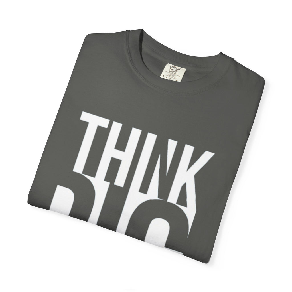 Think Big Graphic T-Shirt — Motivational Casual Tee