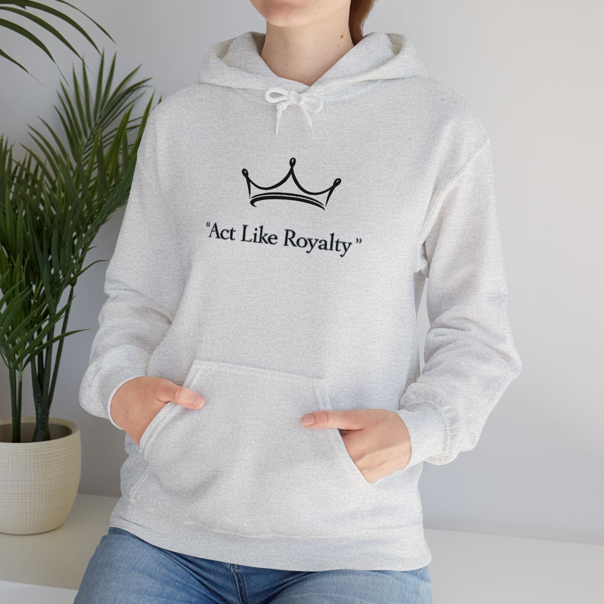 Act Like Royalty Hoodie — Minimal Crown Graphic Sweatshirt