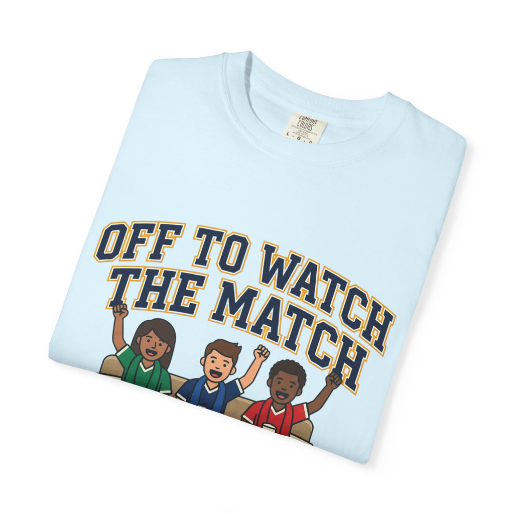 Off to Watch the Match T-Shirt — With My Crew Soccer Fan Tee
