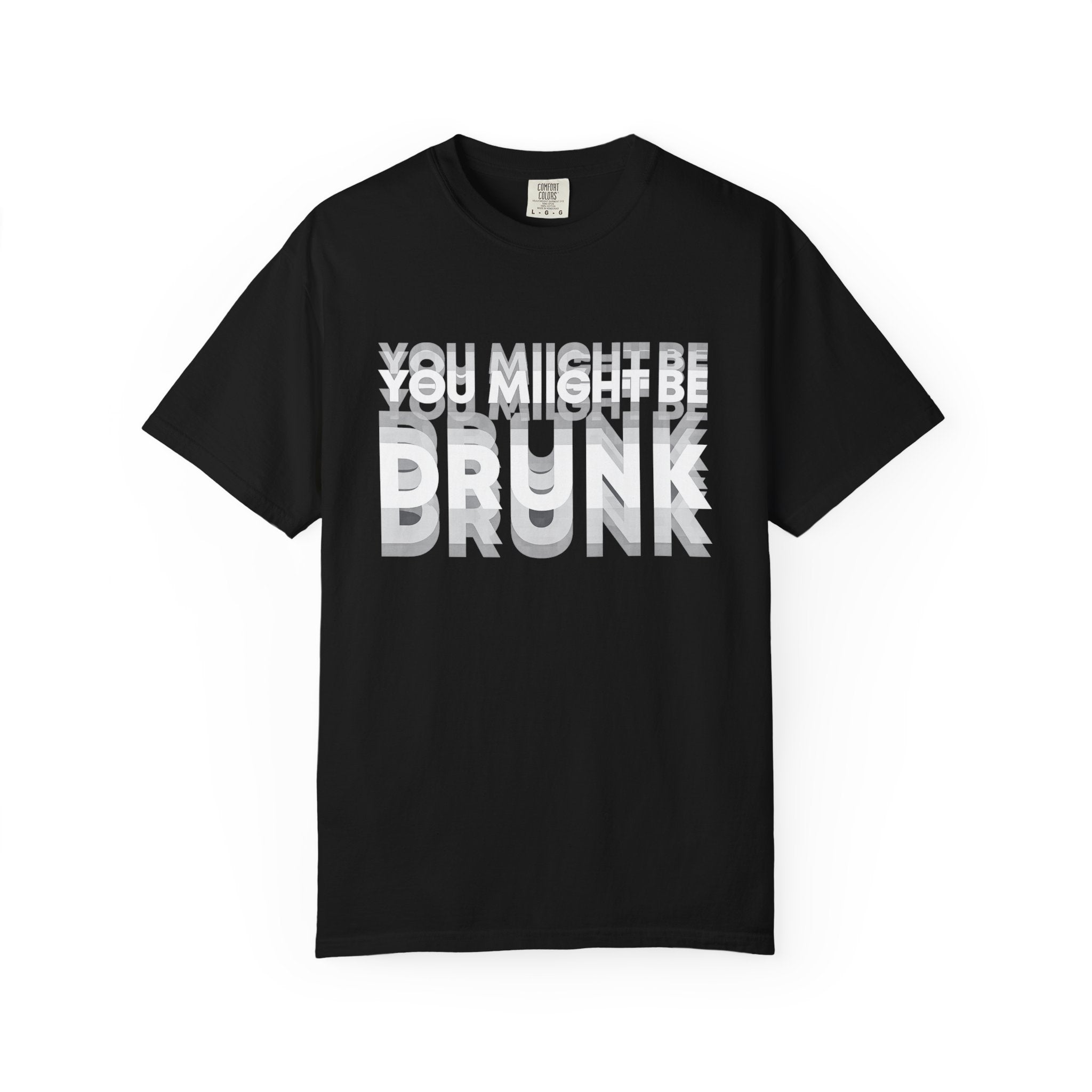 You Might Be Drunk T-Shirt — Funny Party Graphic Tee