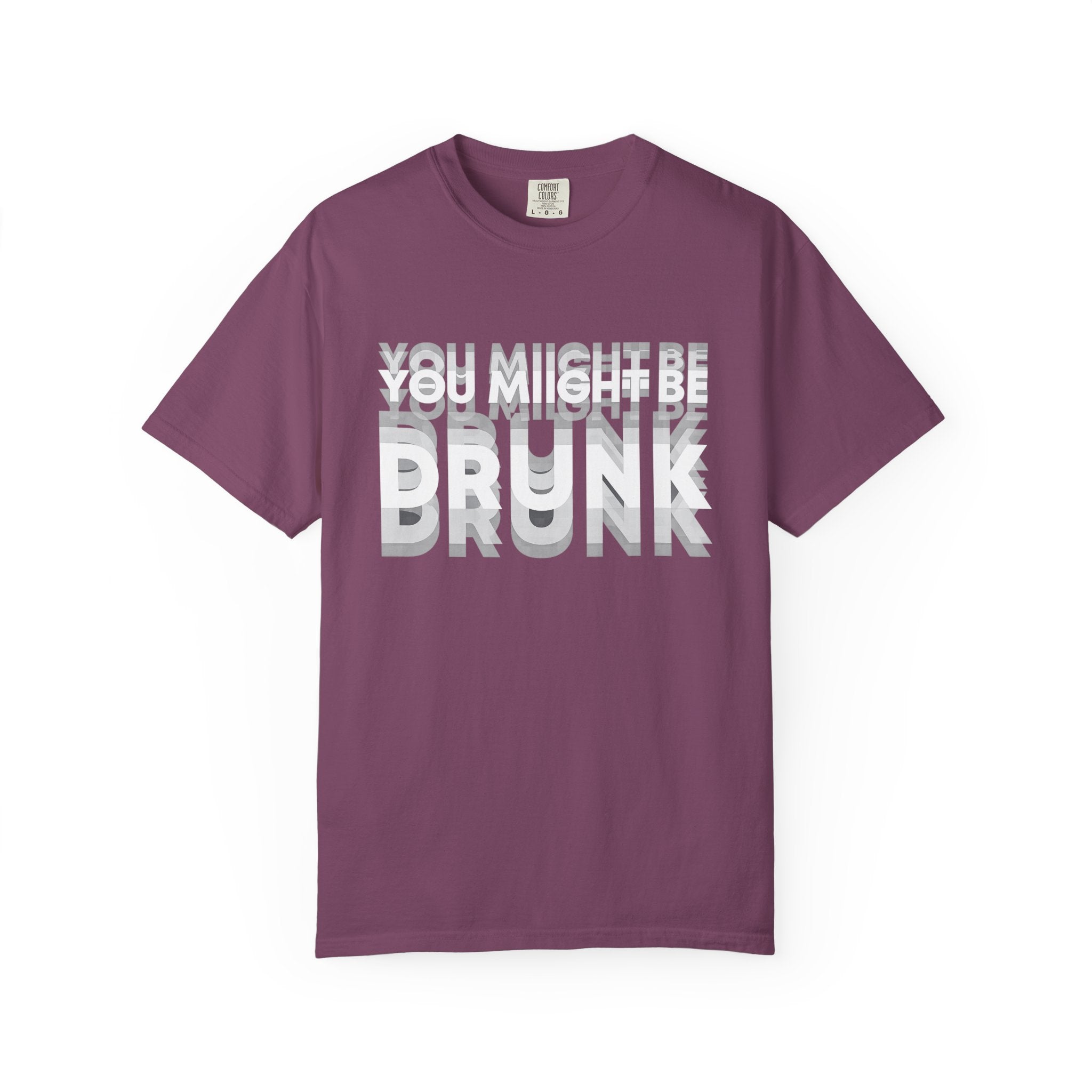 You Might Be Drunk T-Shirt — Funny Party Graphic Tee
