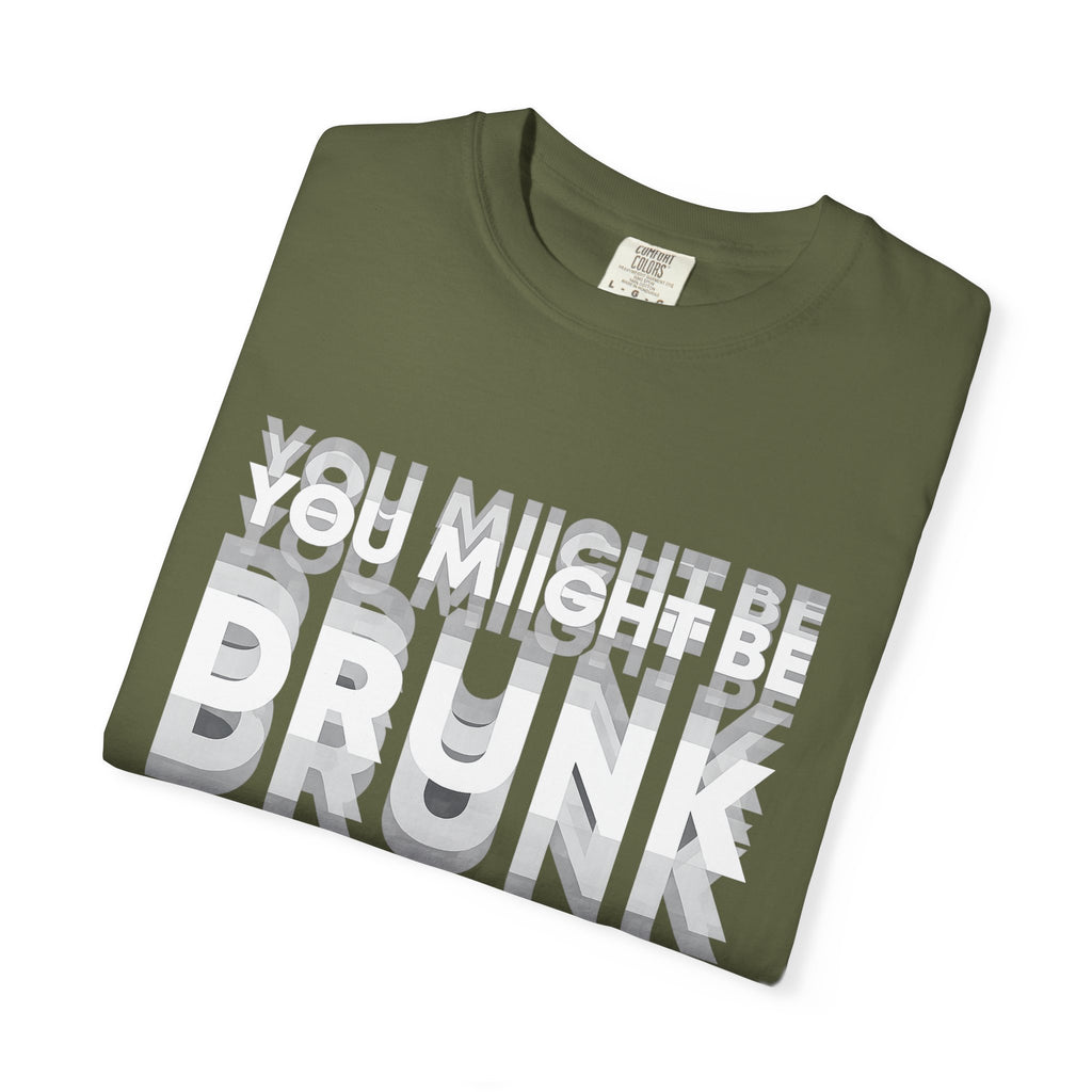 You Might Be Drunk T-Shirt — Funny Party Graphic Tee