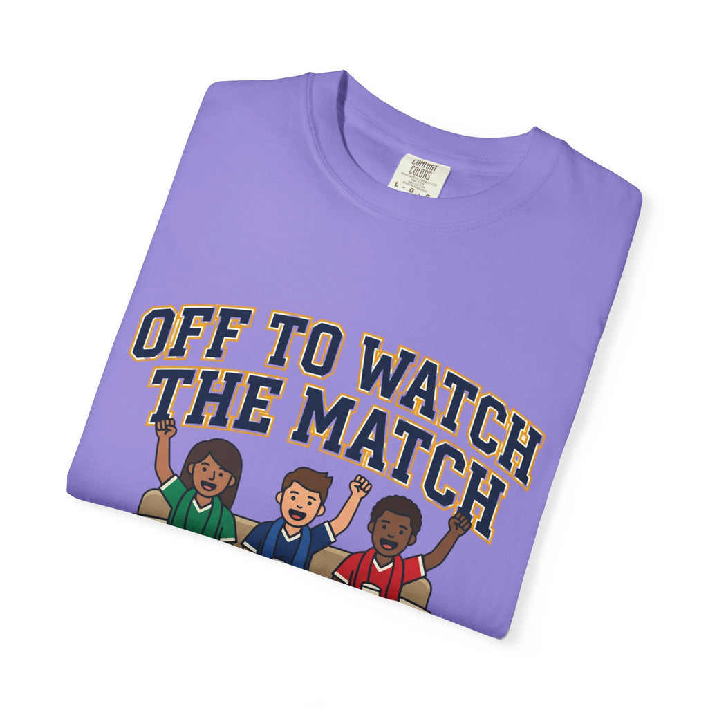 Off to Watch the Match T-Shirt — With My Crew Soccer Fan Tee