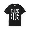 Think Big Graphic T-Shirt — Motivational Casual Tee