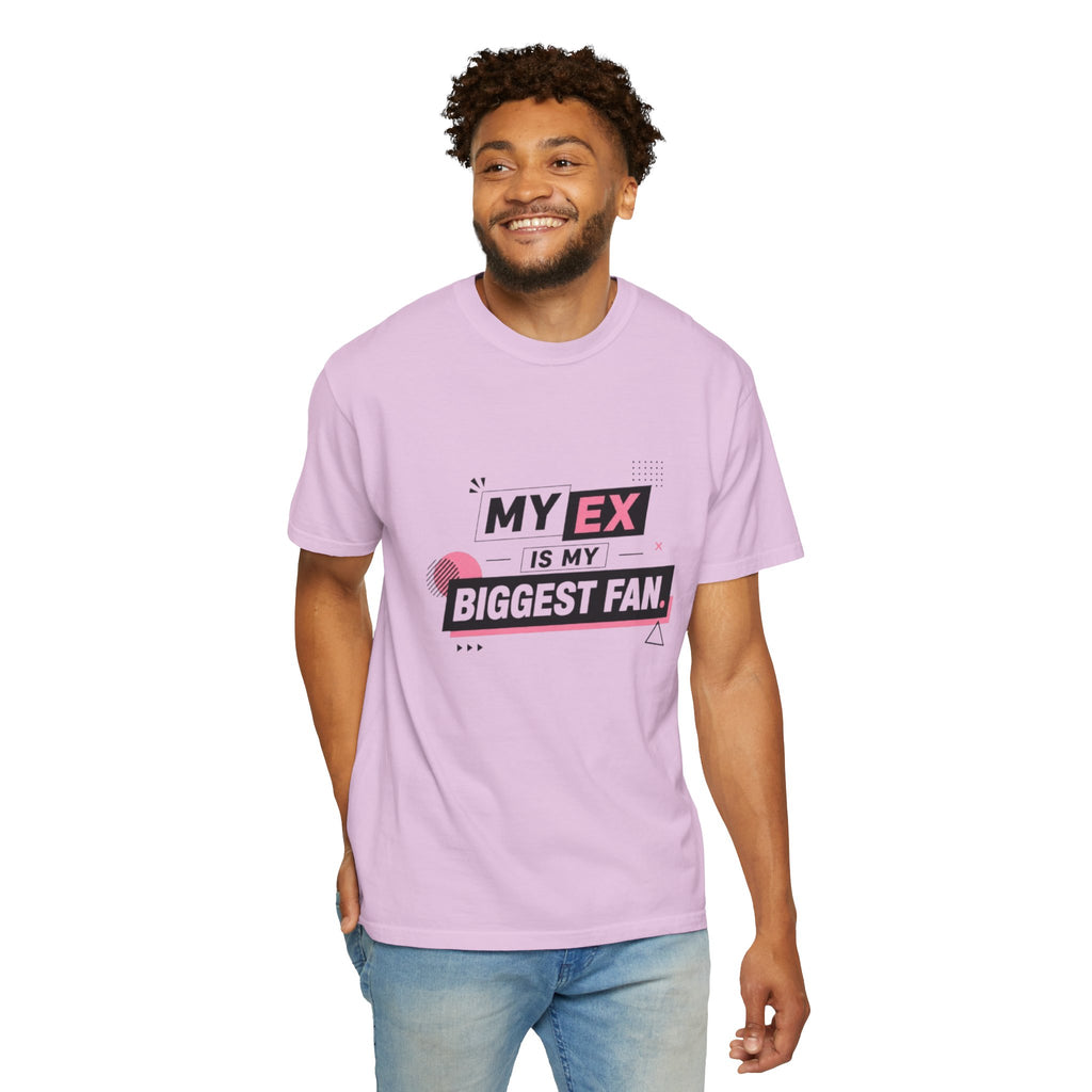 T-Shirt — "My Ex Is My Biggest Fan" Graphic Tee