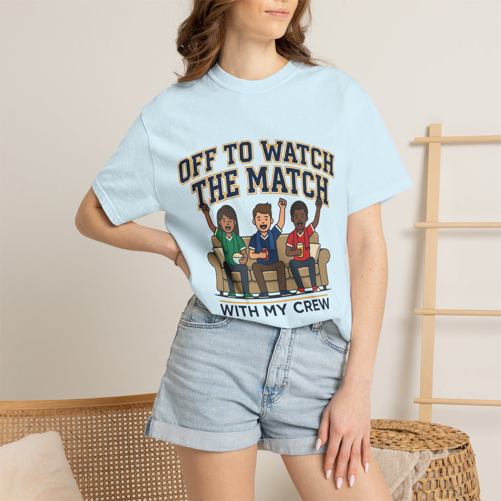 Off to Watch the Match T-Shirt — With My Crew Soccer Fan Tee