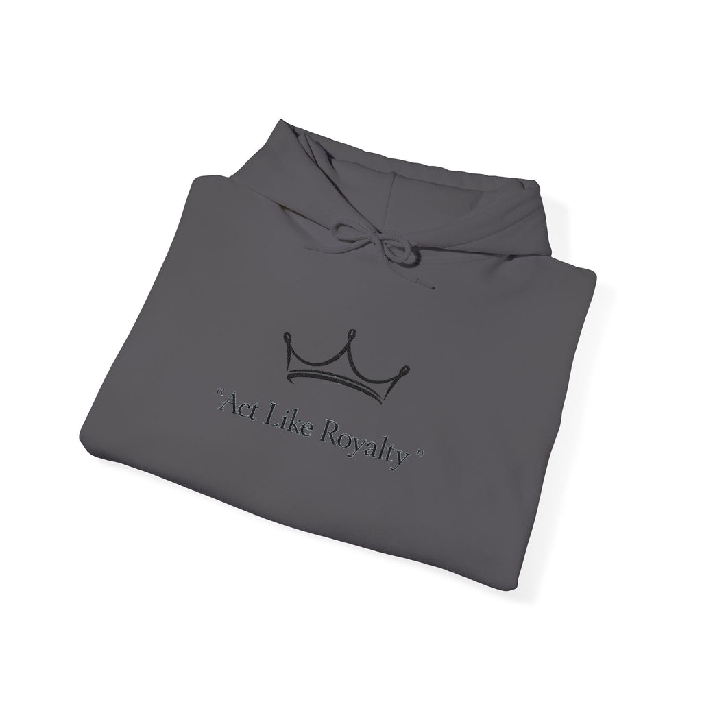 Act Like Royalty Hoodie — Minimal Crown Graphic Sweatshirt